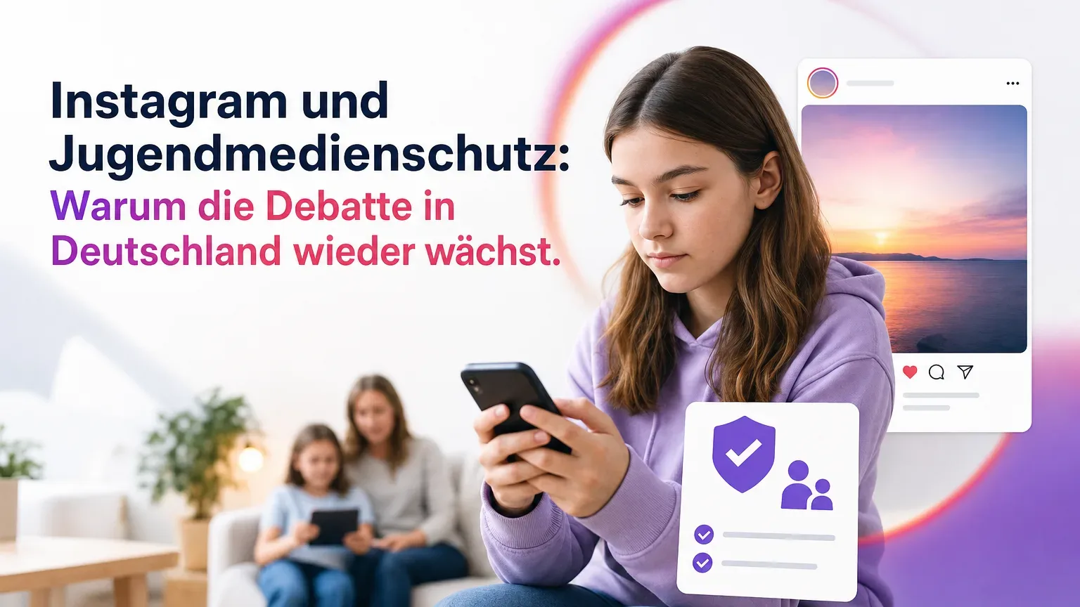 Instagram und Jugendmedienschutz: Warum die Debatte in Deutschland wieder wächst