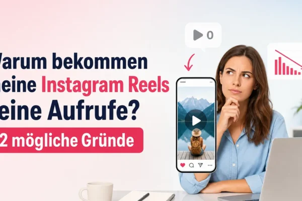 Warum bekommen meine Instagram Reels keine Aufrufe? 12 mögliche Gründe